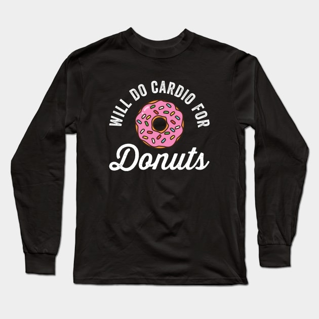 Will Do Cardio For Donuts Long Sleeve T-Shirt by Cult WolfSpirit 